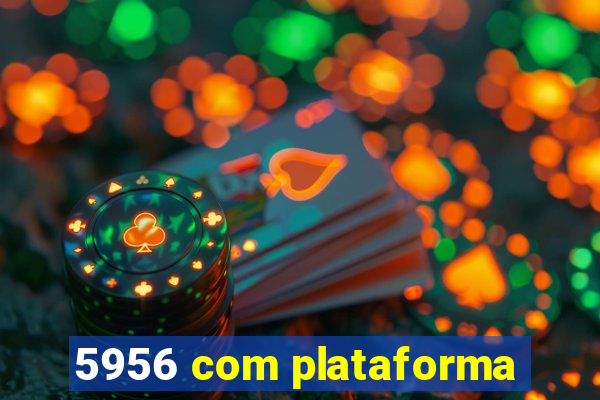 5956 com plataforma